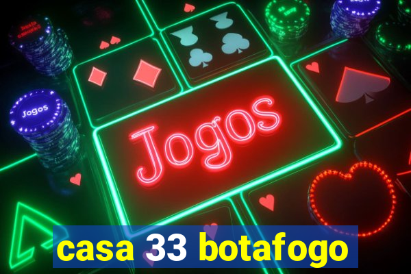 casa 33 botafogo